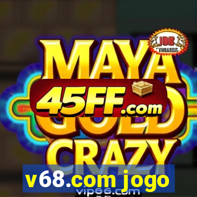 v68.com jogo